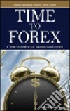 Time to Forex. Come investire sul mercato dei cambi libro