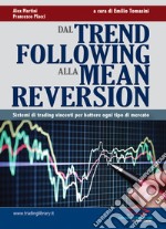 Dal trend following alla mean reversion. Sistemi di trading vincenti per battere ogni tipo di mercato