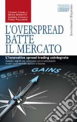 L'OverSpread batte il mercato. L'innovativo spread trading cointegrato