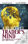 A beautiful trader's mind. Metodologia operativa e schemi mentali per un trading di successo libro