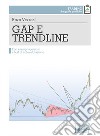 Gap e trendline. Con esempi operativi e test di autovalutazione libro