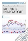 Medie e indicatori. Con test di autovalutazione in ogni capitolo libro