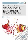 Psicologia, sentiment e volatilità libro di Caruso Francesco Bini Stefano