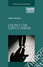 L'uomo che sapeva odiare libro