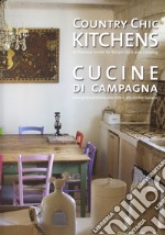 Country chic kitchens-Cucine di campagna. Ediz. bilingue libro