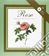 Rose. Ediz. illustrata libro