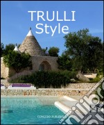 Trulli style. Ediz. illustrata libro