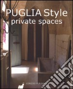 Puglia style. Private spaces. Ediz. italiana e inglese libro