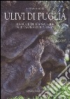 Ulivi di Puglia. La voce della natura nell'anima dell'uomo. Ediz. illustrata libro di Resta Giovanni