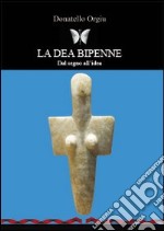 La dea Bipenne. Dal segno all'idea libro