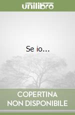 Se io...