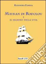 Maykan di Rodolou e il segreto della vita libro