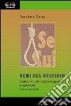 Semi del suicidio. I costi umani dell'ingegneria genetica in agricoltura libro