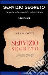 Servizio segreto. Cronache e documenti dei delitti di Stato libro