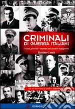 Criminali di guerra italiani. Accuse, processi e impunità nel secondo dopoguerra libro