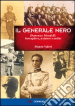 Generale nero. Domenico Mondelli: bersagliere, aviatore e ardito libro