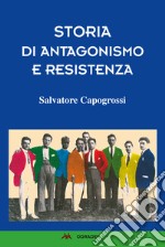 Storia di antagonismo e Resistenza libro