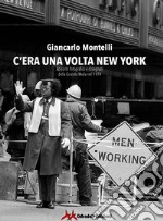 C'era una volta New York. Appunti fotografici e disegnati della Grande Mela nel 1974. Ediz. illustrata libro