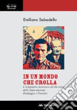 In un mondo che crolla. L'originario, la terra e ciò che resta dello Stato-nazione. Heidegger e Pasolini libro