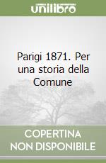 Parigi 1871. Per una storia della Comune