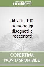 Ritratti. 100 personaggi disegnati e raccontati libro