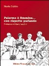 Palermo è fimmina... con rispetto parlando libro di Cubito Maria