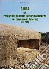 Guida alle postazioni militari e batterie anti aeree nel territorio di Palermo (1940-1943) libro