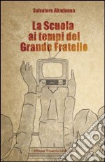 La scuola ai tempi del grande fratello libro