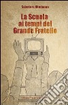 La scuola ai tempi del grande fratello libro