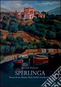 Sperlinga. Storia di un abitato della Sicilia occidentale libro