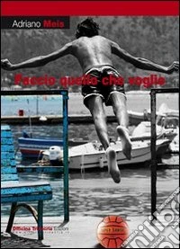 Faccio quello che voglio