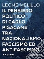 Il pensiero politico di Carlo Pisacane tra nazionalismo, fascismo ed antifascismo