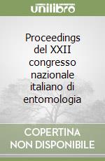 Proceedings del XXII congresso nazionale italiano di entomologia