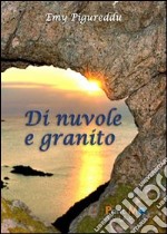 Di nuvole e granito libro