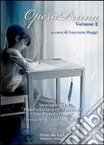 Opera prima. Antologia del premio letterario nazionale «una piccola poesia in the classroom». Vol. 2 libro