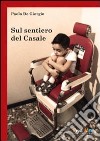 Sul sentiero del casale. Traccio solchi di parole libro