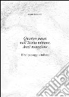 Quattro passi nell'Italia minore. Anzi maggiore. Il bel paesaggio italiano libro di Perrone Aldo