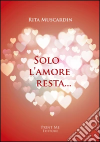 Solo l'amore resta... libro