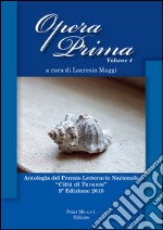 Opera prima. Antologia del premio letterario nazionale «Città di Taranto». 9ª edizione. Vol. 4 libro