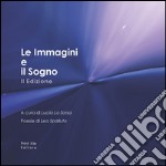 Le immagini e il sogno. Ediz. illustrata libro