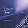 Le immagini e il sogno. Ediz. illustrata libro