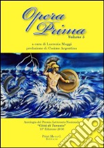 Opera prima. Antologia del premio letterario nazionale «Città di Taranto». 10ª edizione. Vol. 5 libro