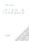 Studio azzurro libro di Liuzzi Sara