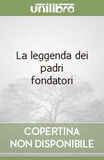 La leggenda dei padri fondatori libro