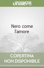 Nero come l'amore libro