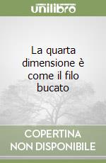 La quarta dimensione è come il filo bucato