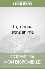 Io, donna senz'anima libro