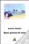 Quel giorno di sole libro di Bosio Nadia