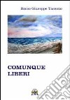 Comunque liberi libro di Tassone Rocco G.