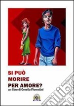 Si può morire per amore? libro